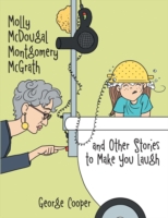 Molly McDougal Montgomery McGrath and Other Stories to Make You Laugh