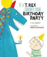 If a T. Rex Crashes Your Birthday Party