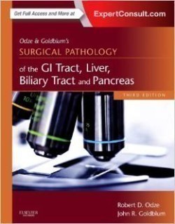 Odze and Goldblum Surgical Pathology of the GI Tract, Liver, Biliary Tract and Pancreas 3rd Ed.