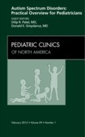 Autism Spectrum Disorders: Practical Overview For Pediatricians, An Issue of Pediatric Clinics