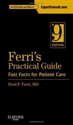 Ferri's Practical Guide : Fast Facts for Patient Care, 9th Ed.