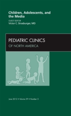 Children, Adolescents, and the Media, An Issue of Pediatric Clinics