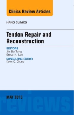 Tendon Repair and Reconstruction, An Issue of Hand Clinics