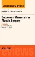 Outcomes Measures in Plastic Surgery, An Issue of Clinics in Plastic Surgery