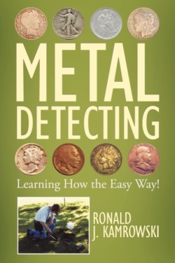 METAL DETECTING - Learning How the Easy Way!