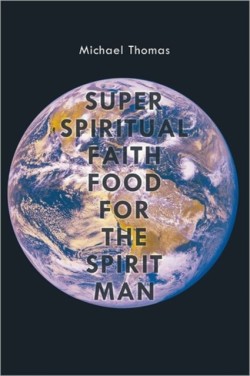 Super Spiritual Faith Food For The Spirit Man