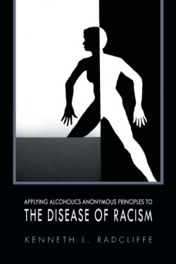 Applying Alcoholics Anonymous Principles to the Disease of Racism