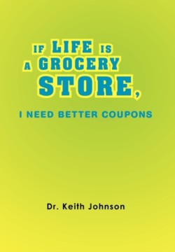 If Life Is a Grocery Store, I Need Better Coupons