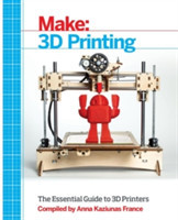 Make: 3D Printing The Essential Guide to 3D Printers