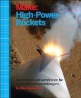 Make: High–Power Rockets