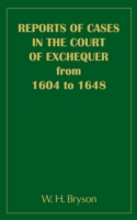 Reports of Cases in the Court of Exchequer (1604 to 1648)