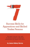 Seven Success Skills for Apprentices and Skilled Trades Persons