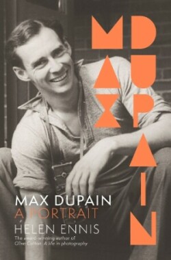 Max Dupain: A portrait of the new landmark biography of Australia's most iconic photographer from leading curator and award-winning author of OLIVE