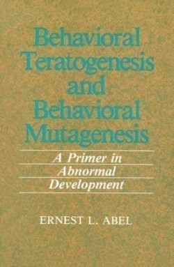 Behavioral Teratogenesis and Behavioral Mutagenesis