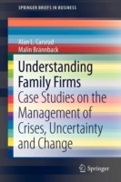 Understanding Family Firms Case Studies on the Management of Crises, Uncertainty and Change