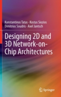 Designing 2D and 3D Network-on-Chip Architectures