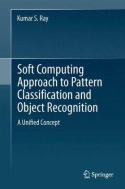 Soft Computing Approach to Pattern Classification and Object Recognition