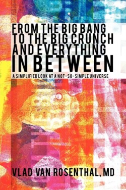 From the Big Bang to the Big Crunch and Everything in Between