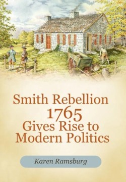 Smith Rebellion 1765 Gives Rise to Modern Politics