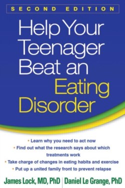 Help Your Teenager Beat an Eating Disorder, Second Edition