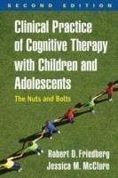 Clinical Practice of Cognitive Therapy with Children and Adolescents, Second Edition