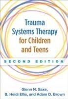 Trauma Systems Therapy for Children and Teens, Second Edition