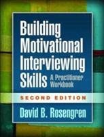 Building Motivational Interviewing Skills, Second Edition