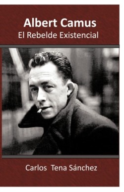 Albert Camus, El Rebelde Existencial