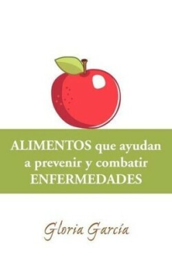 Alimentos Que Ayudan a Prevenir y Combatir Enfermedades