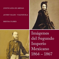 Imagenes del Segundo Imperio Mexicano 1864 - 1867