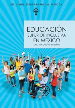 Educacion Superior Inclusiva En Mexico