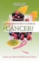 ¿Cómo Prevenir o Curar el CÁNCER?