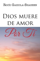 Dios muere de amor por ti