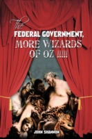 Federal Government, More Wizards of Oz !!!!!