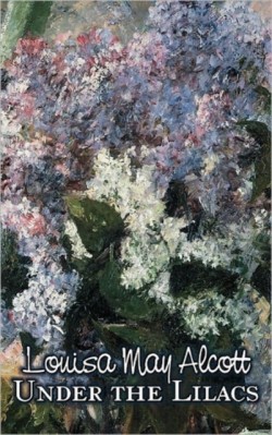 Under the Lilacs by Louisa May Alcott, Fiction, Family, Classics