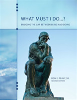 What Must I Do...? Bridging the Gap Between Being and Doing