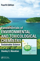 Fundamentals of Environmental and Toxicological Chemistry: Sustainable Science, Fourth Edition