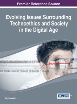 Evolving Issues Surrounding Technoethics and Society in the Digital Age