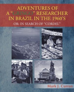 Adventures of a Gringo Researcher in Brazil in the 1960's Or: In Search of Cordel