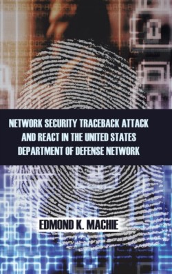 Network Security Traceback Attack and React in the United States Department of Defense Network