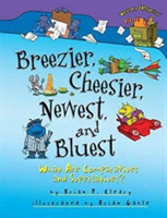 Breezier, Cheesier, Newest, and Bluest What Are Comparatives and Superlatives?