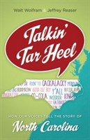 Talkin' Tar Heel How Our Voices Tell the Story of North Carolina