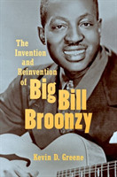 Invention and Reinvention of Big Bill Broonzy