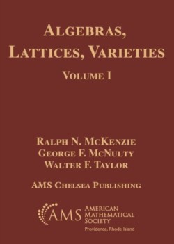 Algebras, Lattices, Varieties, Volume I
