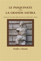 LE PASQUINATE ovvero LA GRANDE SATIRA  -  antologia di versi satirici italiani di grandi autori dall'antichità a Trilussa