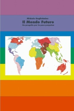 Mondo Futuro - Un Progetto Per La Pace Perpetua - 4 Edizione