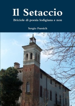 Setaccio. Briciole Di Poesia Lodigiana E Non