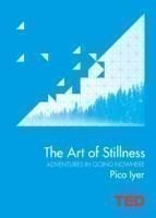 The Art of Stillness Adventures in Going Nowhere