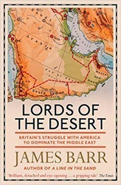 Lords of the Desert Britain's Struggle with America to Dominate the Middle East