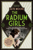 The Radium Girls They paid with their lives. Their final fight was for justice.